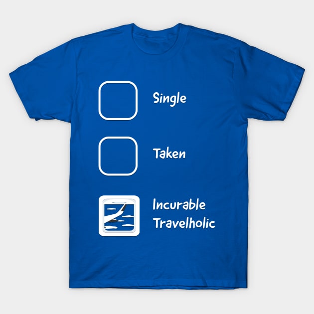 Incurable Travelholic T-Shirt by LoveEndlessVibes